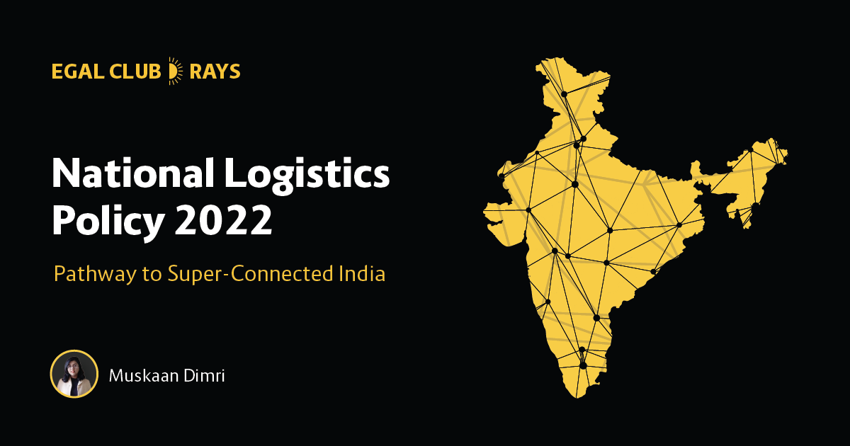 Read more about the article National Logistics Policy 2022 – Pathway to Super-Connected India